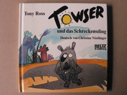 Tony Ross (Illustr.)/Christine Nöstlinger (Übersetz.)  Towser und das Schreckensding 