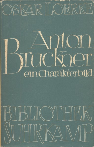 LOERKE, OSKAR.  Anton Bruckner. Ein Charakterbild. Erstes bis drittes Tausend dieser Ausgabe. 