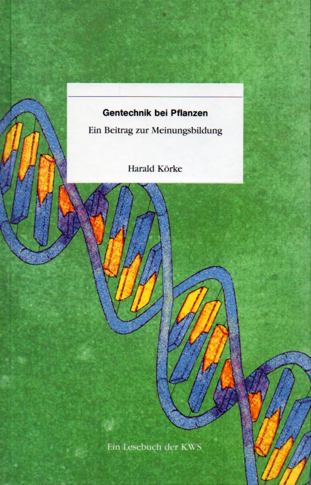 Körke,Harald  Gentechnik bei Pflanzen. Ein Beitrag zur Meinungsbildung 