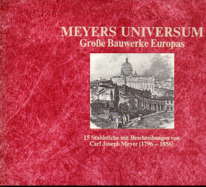 Meyer,Carl Joseph  Meyers Universum. Große Bauwerke Europas 