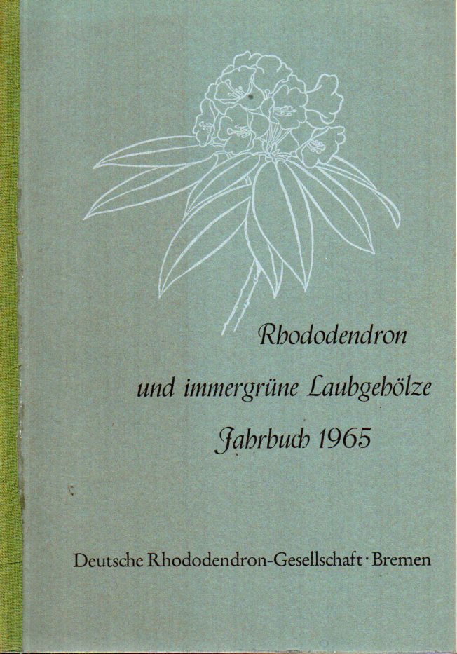 Deutsche Rhododendron-Gesellschaft  Rhododendron und immergrüne Laubgehölze Jahrbuch 1965 