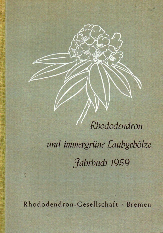 Rhododendron-Gesellschaft  Rhododendron und immergrüne Laubgehölze Jahrbuch 1959 