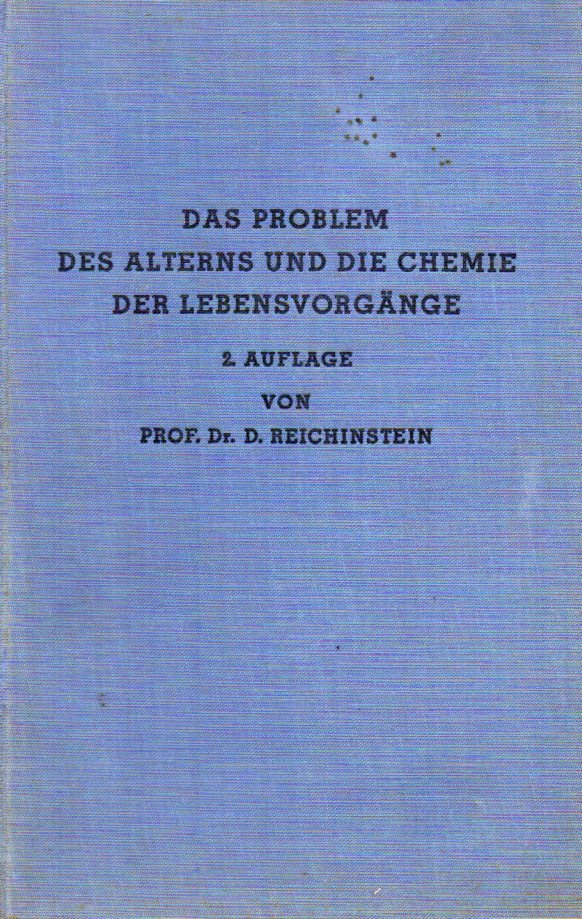 Reichinstein,D.  Das Problem des Alterns und die Chemie der Lebensvorgänge 