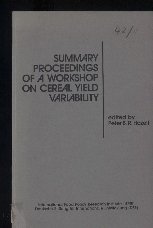 Hazell,Peter B.R.  Summary proceedings of a workshop on cereal yield variability 