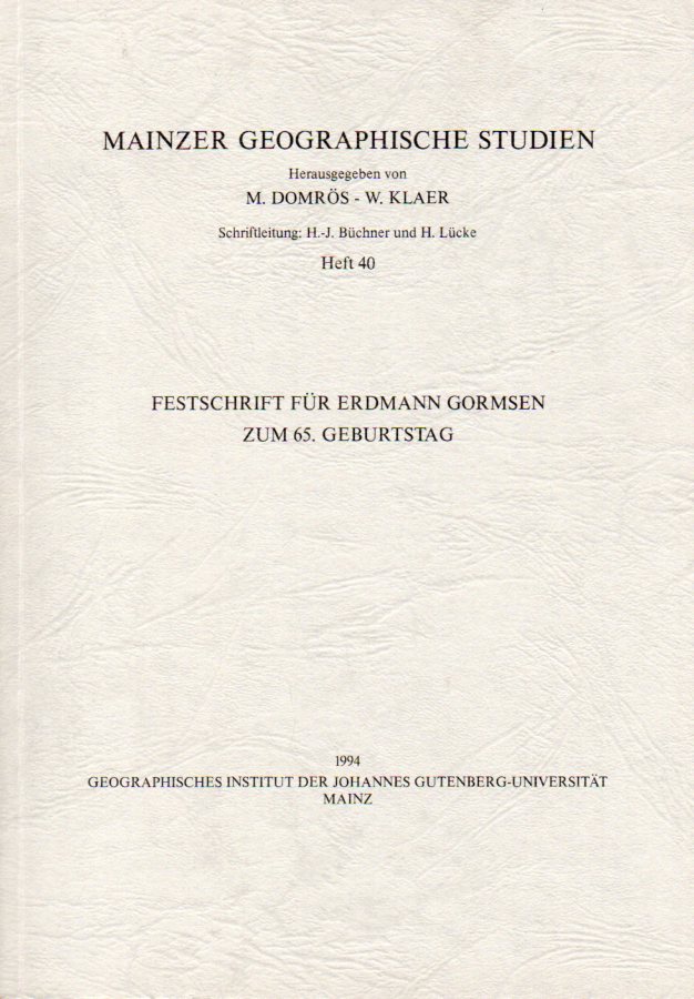 Mainzer Geographische Studien  Heft 40.Festschrift für Erdmann Gormsen zum 65.Geburtstag 