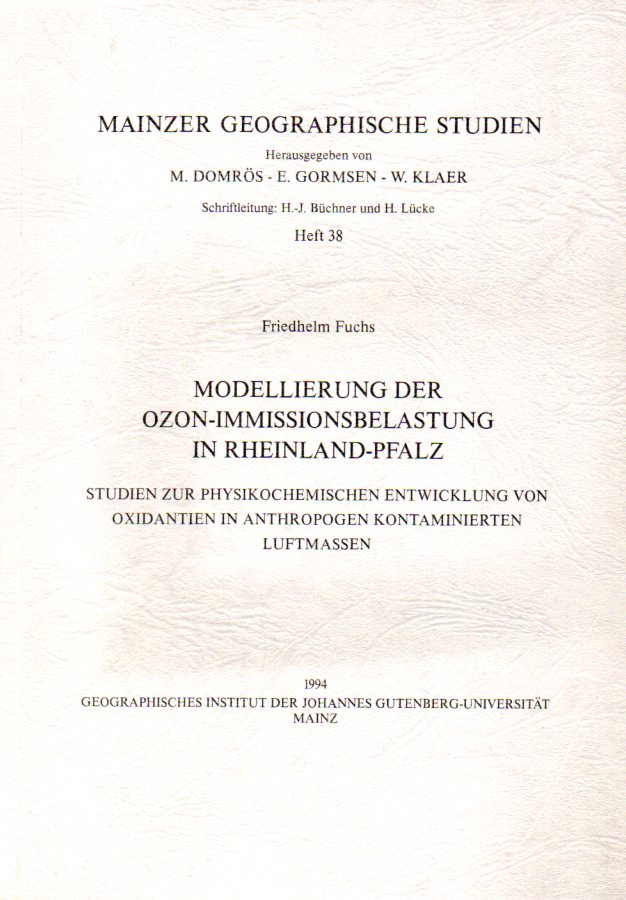 Mainzer Geographische Studien  Heft 38.Friedhelm Fuchs:Modellierung der Ozon-Immissionsbelastung 