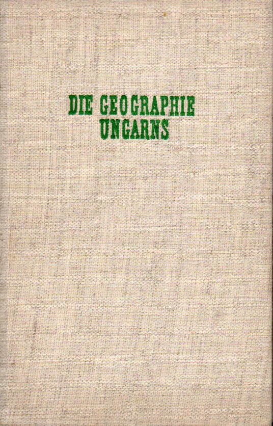 Pecsi,Martin+Bela Sarfalvi  Die Geographie Ungarns 