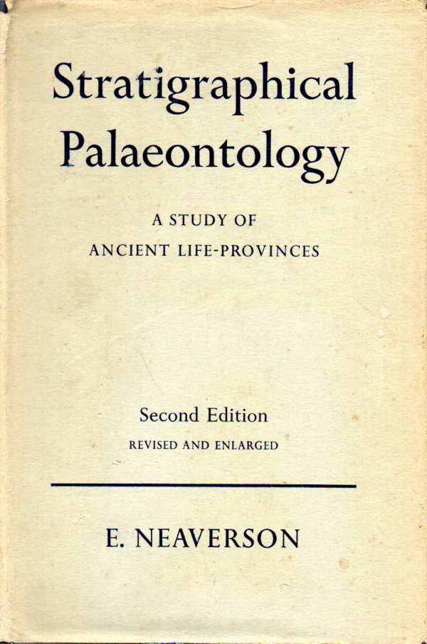 Neaverson,E.  Stratigraphical Palaeontology. A Study of Ancient Life-Provinces 