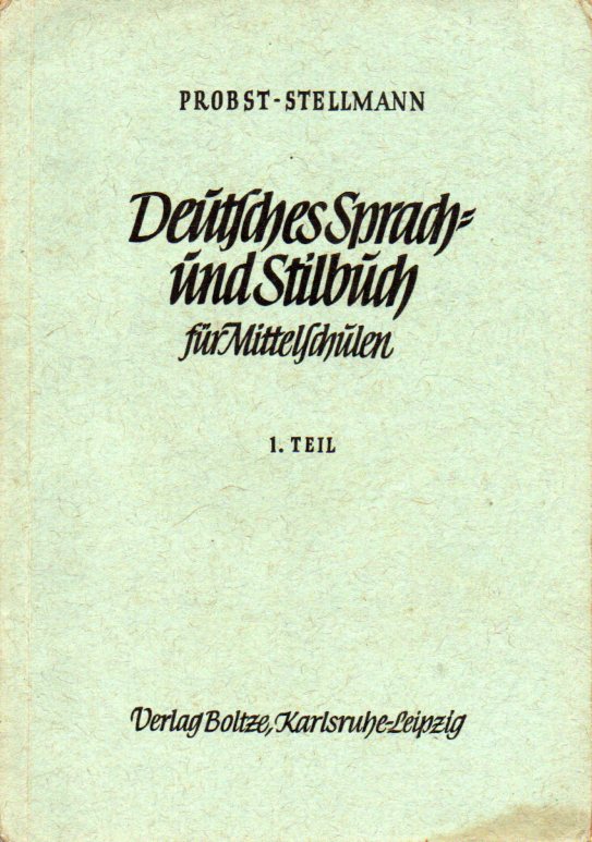 Probst,F.+M.Stellmann  Deutsches Sprach-und Stilbuch für Mittelschulen 