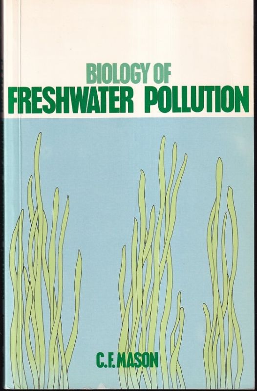 Mason,C.F.  Biology of Freshwater Pollution 