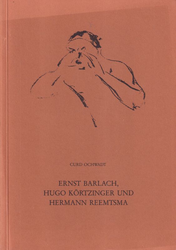 Ochwadt,Curd  Ernst Barlach, Hugo Körtzinger und Hermann Reemtsma 