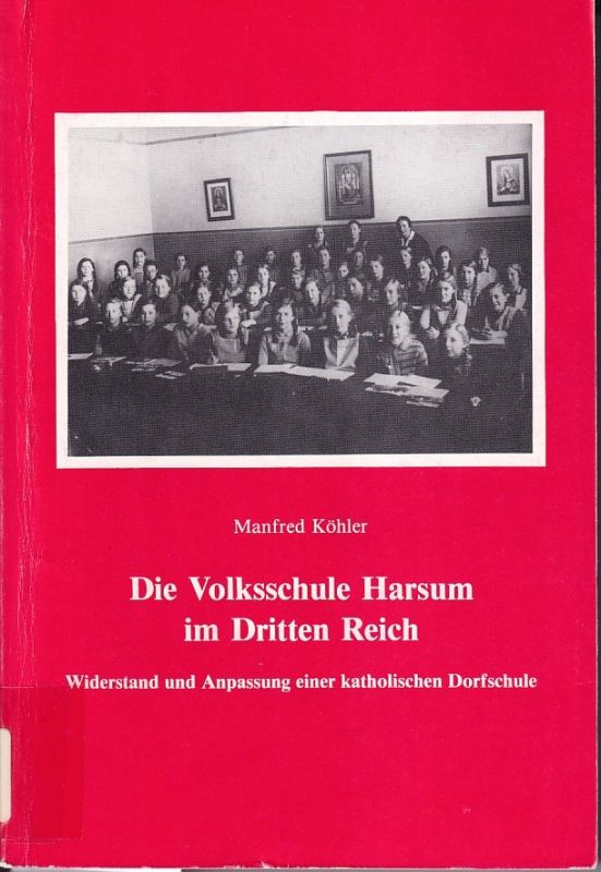 Köhler,Manfred  Die Volksschule Harsum im Dritten Reich 