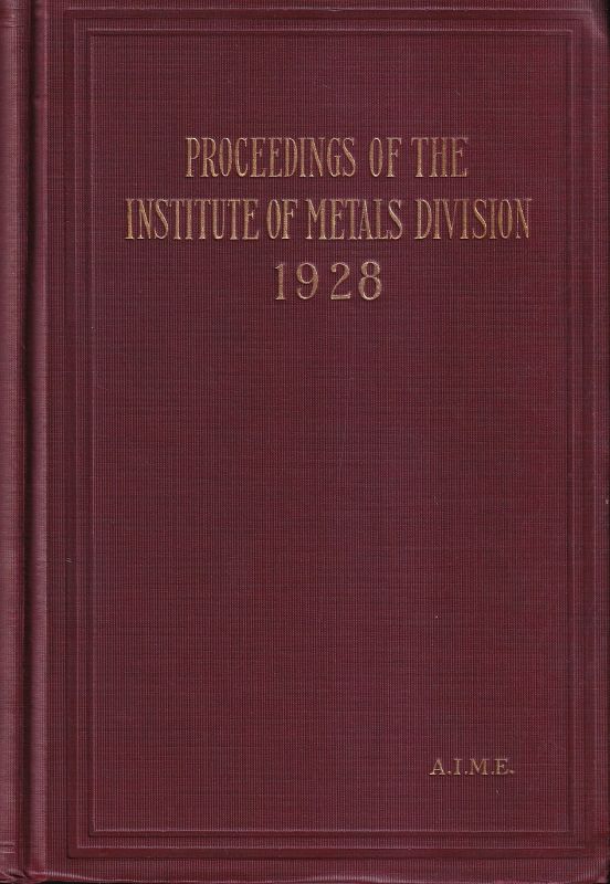 American Institute of Mining and Metallurgical  Proceedings of the Institute of Metals Division 1928 