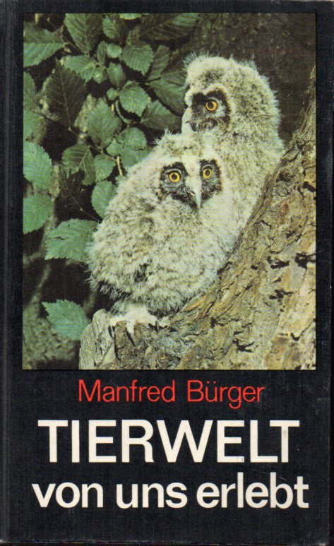 Bürger,Manfred  Tierwelt-von uns erlebt 