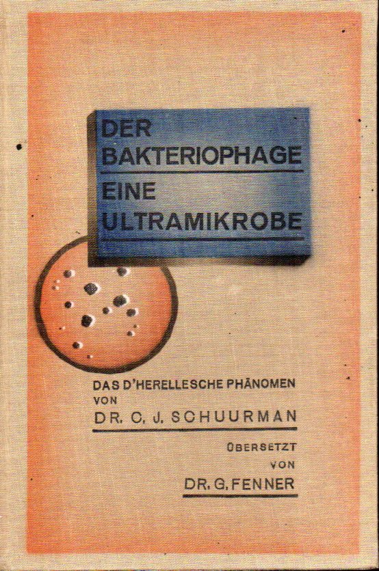 Schuurmann,C.J.  Der Bakteriophage eine Ultramikrobe das d´Herellesche Phänomen 