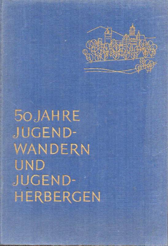 Götz,Karl  50 Jahre Jugendwandern und Jugendherbergen 1909-1959 