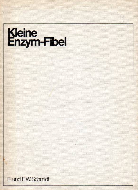 Schmidt,E.+F.W.  Kleine Enzym-Fibel 
