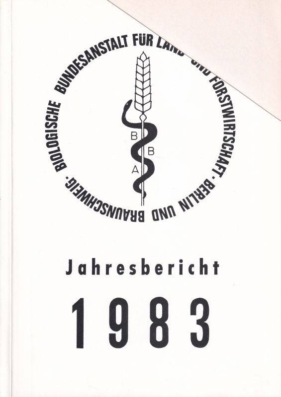 Biologische Bundesanstalt für Land- und Forstwirt.  Jahresberichte 1983 
