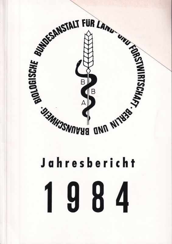 Biologische Bundesanstalt für Land- und Forstwirt.  Jahresberichte 1984 