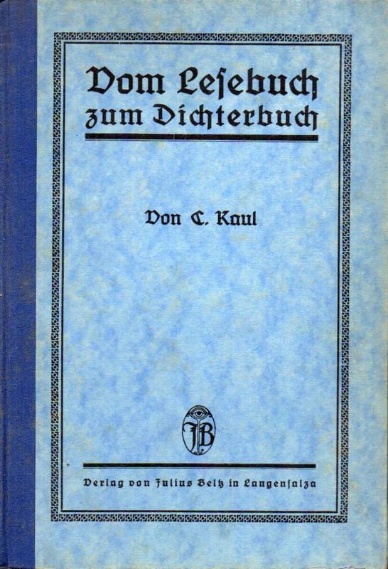 Kaul,C.  Vom Lesebuch zum Dichterbuch 