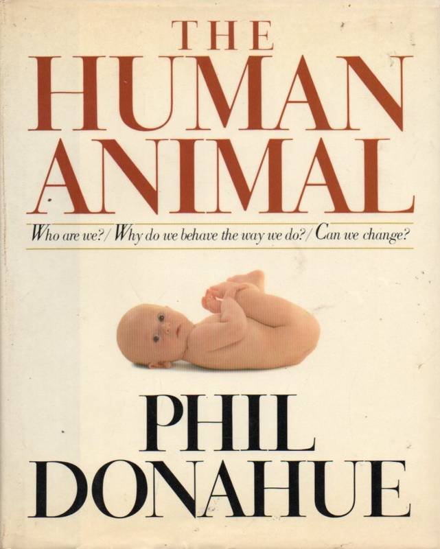 Donahue,Phil  The Human Animal 