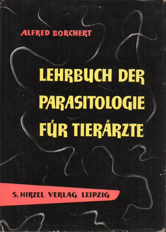 Borchert,Alfred  Lehrbuch der Parasitologie für Tierärzte 