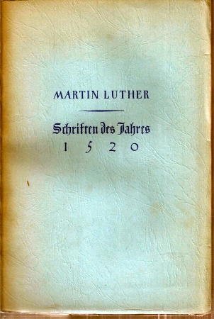 Luther,Martin  Schriften des Jahres 1520 