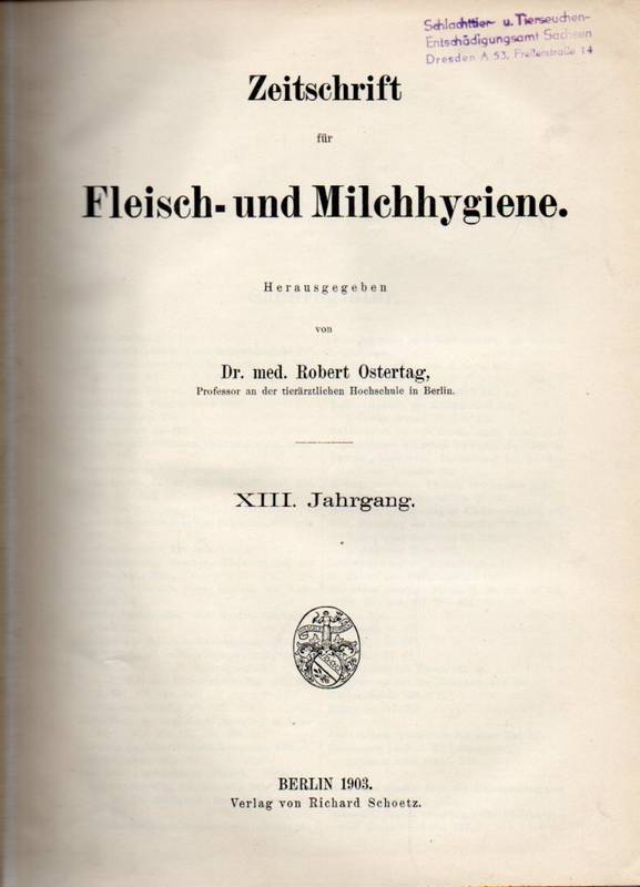 Zeitschrift für Fleisch- und Milchhygiene  Zeitschrift für Fleisch- und Milchhygiene XIII.Jahrgang 1902 / 03 