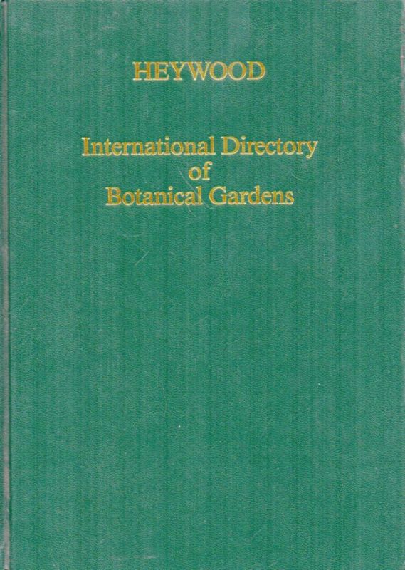 Heywood, Christine A. and Vernon H. Heywood  International Directory of Botanical Gardens V 
