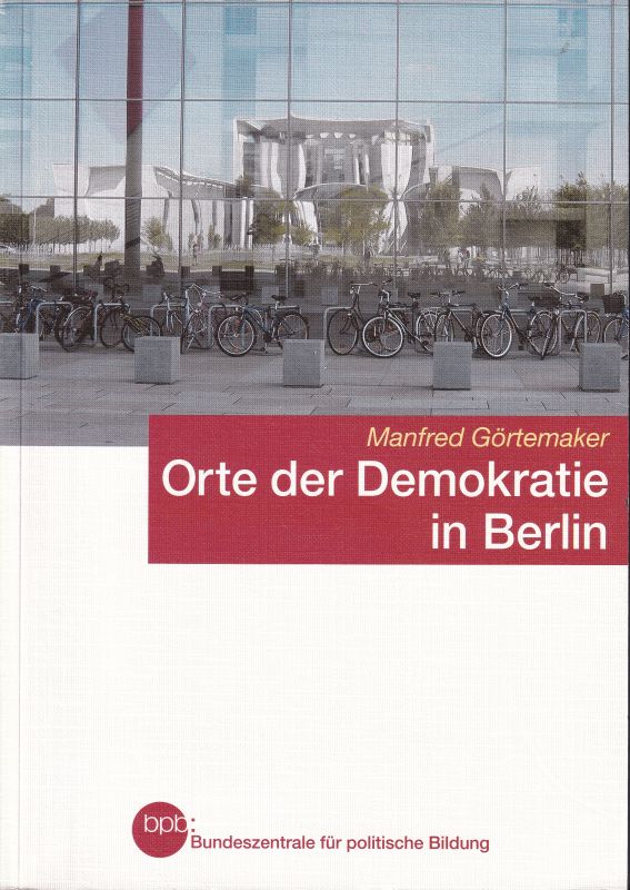 Görtemaker,Manfred  Orte der Demokratie in Berlin 