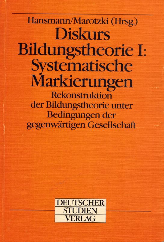 Hansmann,Otto und Winfried Marotzki (Hsg.)  Diskurs Bildungstheorie I: Systematische Markierungen 