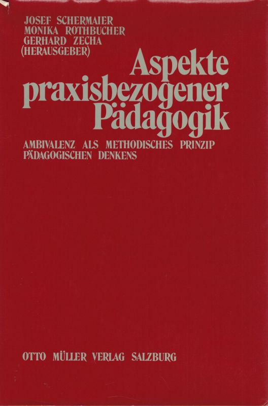 Schermaier,Josef und Monika Rothbucher und andere  Aspekte praxisbezogener Pädagogik 