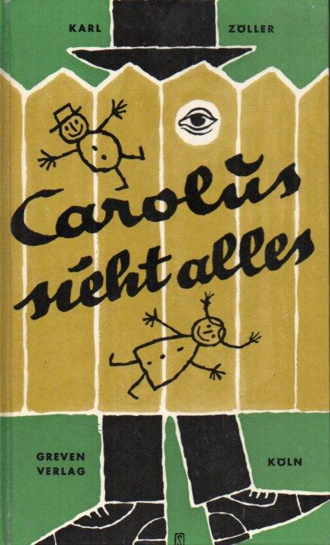 Zöller,Karl  Carolus sieht alles 