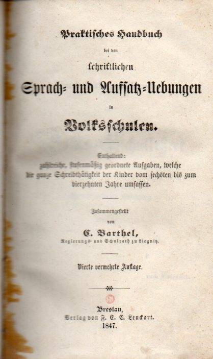 Barthel,C.  Praktisches Handbuch bei den schriftlichen Sprach-und Aufsatz 
