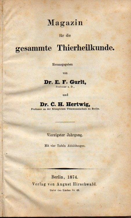 Gurlt,E.F.+C.H.Hertwig(Hsg)  Magazin für die gesammte Thierheilkunde 40.Jahrgang 