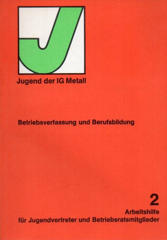 Industriegewerkschaft Metall für die BRD  Betriebsverfassung und Berufsausbildung 