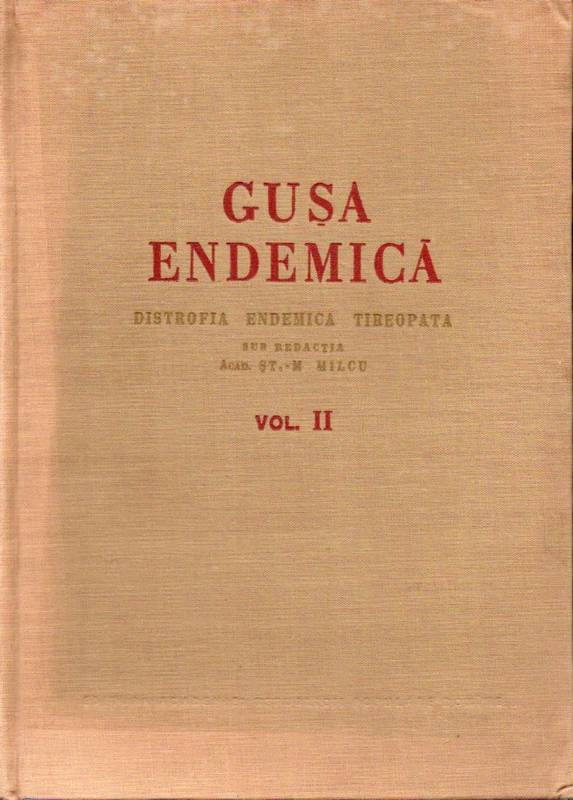 Milcu,St.-M.  Gusa Endemica.Distrofia Endemica Tireopata Vol.II 