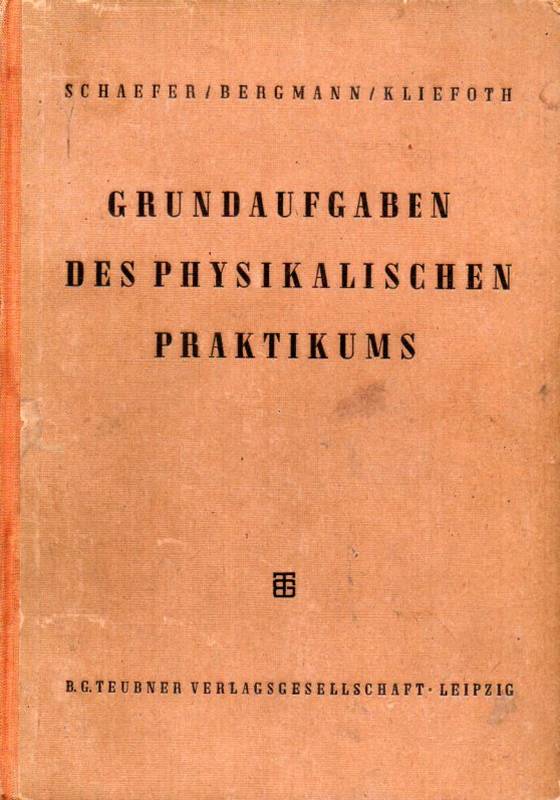 Schaefer,C.+L.Bergmann (Hsg.)  Grundaufgaben des physikalischen Praktikums 