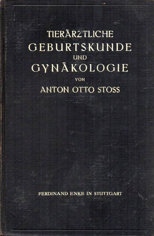 Stoss,Anton Otto  Tierärztliche Geburtskunde und Gynäkologie 