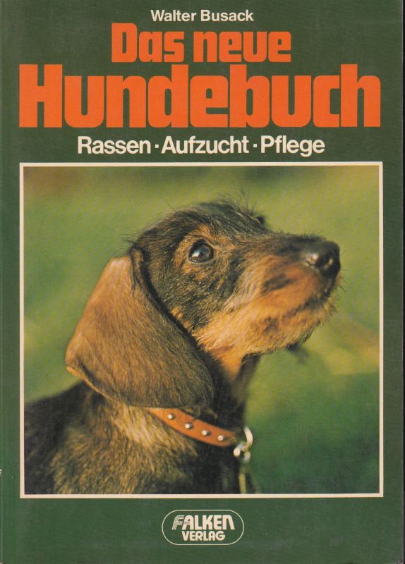 Busack,Walter  Das neue Hundebuch. Rassen-Aufzucht-Pflege 