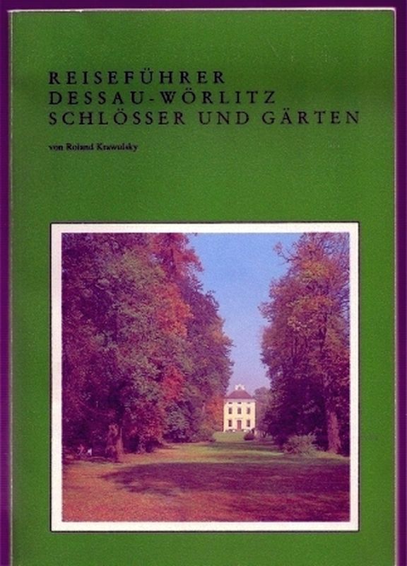 Krawulsky,Roland  Reiseführer Dessau-Wörlitz Schlösser und Gärten 