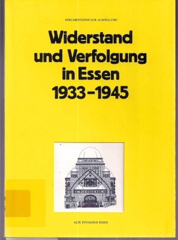 Kulturamt der Stadt Essen (Hsg.)  Widerstand und Verfolgung in Essen 1933-1945 