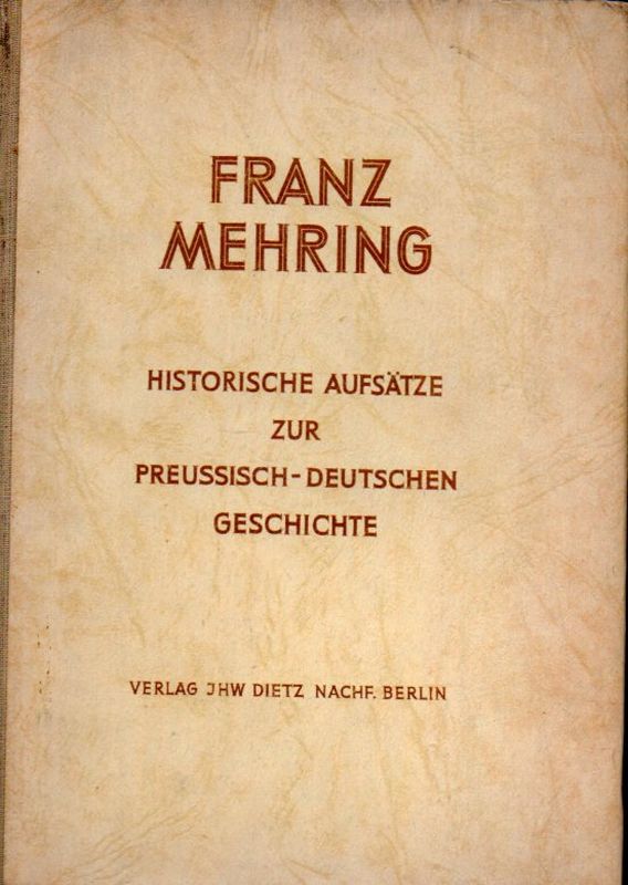 Mehring,Franz  Historische Aufsätze zur Preussisch-Deutschen Geschichte 