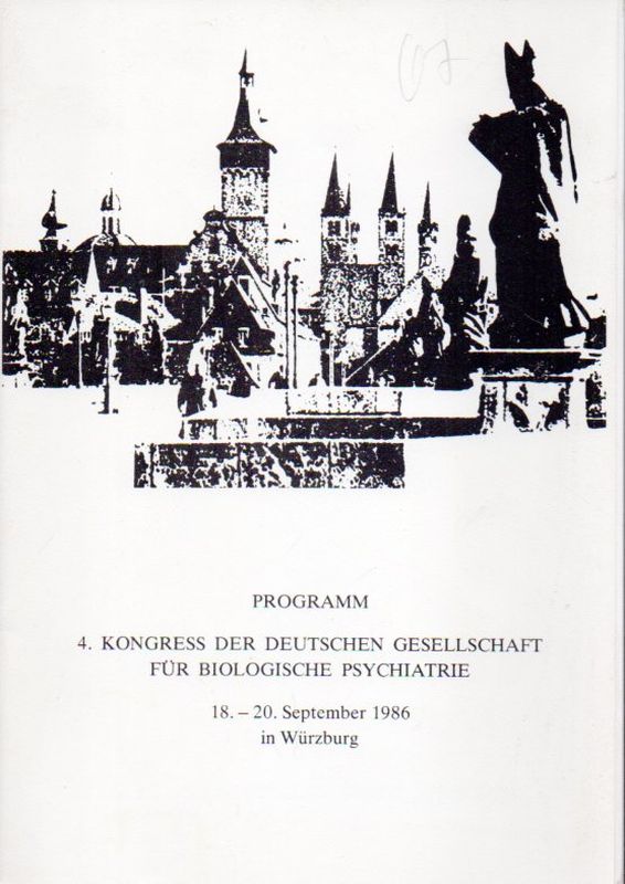 Deutsche Gesellschaft f.Biologische Psychiatrie  4. Kongress der Deutschen Gesellschaft.18.-20.September 1986.Würzburg 