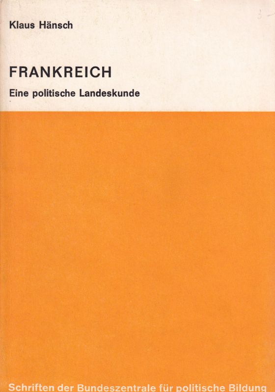 Hänsch,Klaus  Frankreich - Eine politische Landeskunde 