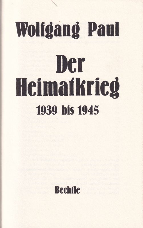 Paul,Wolfgang  Der Heimatkrieg 1939 bis 1945 