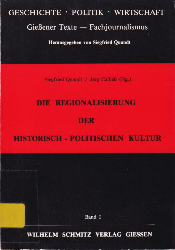 Quandt,Siegfried+Jörg Calließ (hsg.)  Die Regionalisierung der Historisch-Politischen Kultur 