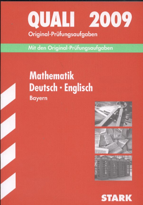 Quali 2009  Originalprüfungsaufgaben Mathematik,Deutsch,Englisch Bayern 2006 bis 