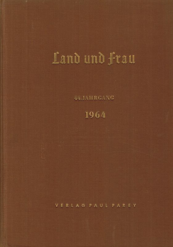 Land und Frau  Land und Frau 44.Jahrgang 1964 Heft Nr. 1 bis 24 (1 Band) 
