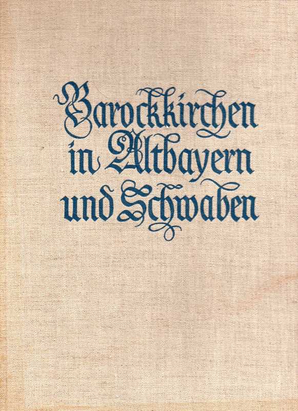 Hege,Walter und Gustav Barthel  Barockkirchen in Altbayern und Schwaben 